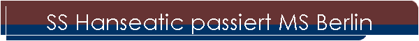 SS Hanseatic passiert MS Berlin