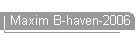 Maxim B-haven-2006