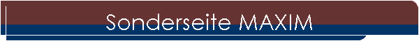 Sonderseite MAXIM
