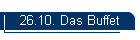 26.10. Das Buffet