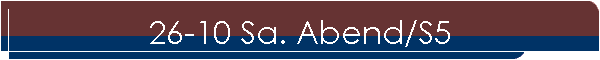 26-10 Sa. Abend/S5