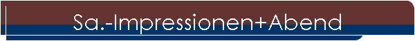 Sa.-Impressionen+Abend