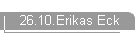 26.10.Erikas Eck