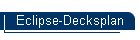 Eclipse-Decksplan