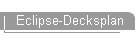 Eclipse-Decksplan