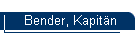 Bender, Kapit�n